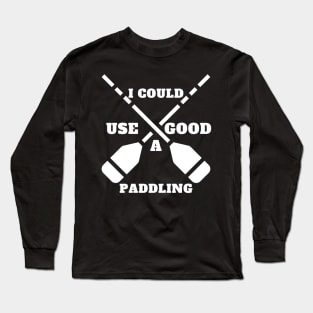 i could use a good paddling Long Sleeve T-Shirt